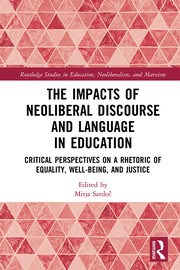 The Impacts of Neoliberal Discourse and Language in Education: Critical Perspectives on a Rhetoric of Equality, Well-Being, and Justice 1st Edition – PDF ebook