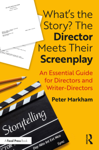 What’s the Story? The Director Meets Their Screenplay: An Essential Guide for Directors and Writer-Directors 1st Edition – PDF ebook