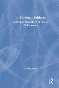 In Between Subjects: A Critical Genealogy of Queer Performance
1st Edition – PDF ebook