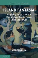 Island Fantasia: Imagining Subjects on the Military Frontline between China and Taiwan – PDF ebook