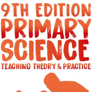 Primary Science: Teaching Theory and Practice 9th Edition – PDF ebook