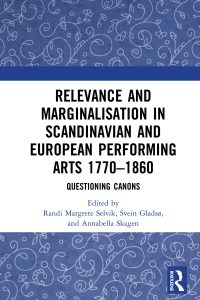 Relevance and Marginalisation in Scandinavian and European Performing Arts 1770-1860: Questioning Canons
1st Edition – PDF ebook