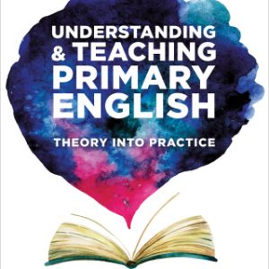 Understanding and Teaching Primary English : Theory Into Practice 1st Edition – PDF ebook
