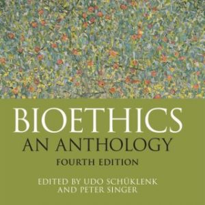 Bioethics: An Anthology 4th Edition – PDF ebook