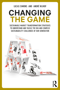 Changing the Game: Sustainable Market Transformation Strategies to Understand and Tackle the Big and Complex Sustainability Challenges of Our Generation 1st Edition – PDF ebook