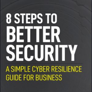 Better Security in 8 Easy Steps: A Simple Cyber Resilience Guide for Business – PDF ebook