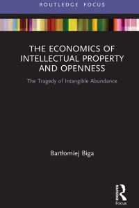 The Economics of Intellectual Property and Openness: The Tragedy of Intangible Abundance 1st Edition – PDF ebook