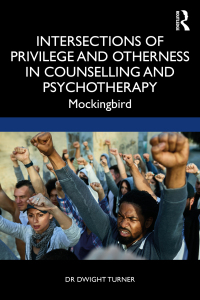 Intersections of Privilege and Otherness in Counselling and Psychotherapy: Mockingbird 1st Edition – PDF ebook