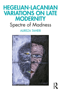 Hegelian-Lacanian Variations on Late Modernity: Spectre of Madness 1st Edition – PDF ebook