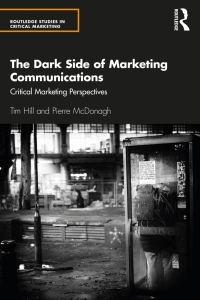 The Dark Side of Marketing Communications: Critical Marketing Perspectives 1st Edition – PDF ebook