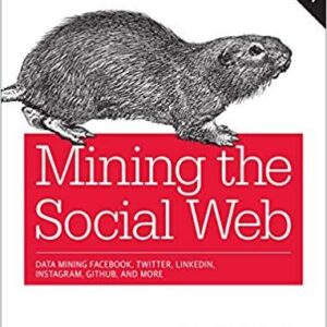 Mining the Social Web: Data Mining Facebook, Twitter, LinkedIn, Instagram, GitHub, and More (3rd Edition) – PDF ebook