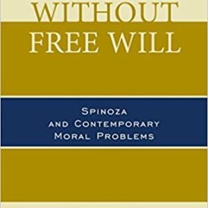 Doing without Free Will: Spinoza and Contemporary Moral Problems – PDF ebook