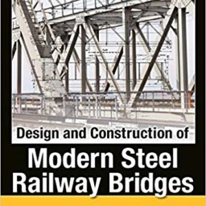Design and Construction of Modern Steel Railway Bridges (2nd Edition) – PDF ebook
