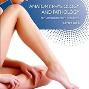 Anatomy, Physiology, Pathology Complementary Therapists Level 2 and 3 – PDF ebook