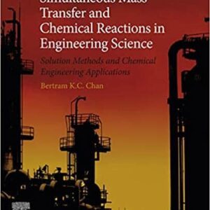 Simultaneous Mass Transfer and Chemical Reactions in Engineering Science: Solution Methods and Chemical Engineering Applications – PDF ebook
