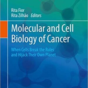 Molecular and Cell Biology of Cancer: When Cells Break the Rules and Hijack Their Own Planet – PDF ebook