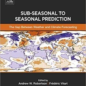 Sub-seasonal to Seasonal Prediction: The Gap Between Weather and Climate Forecasting – PDF ebook