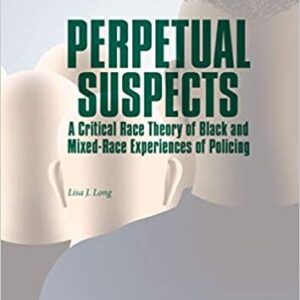 Perpetual Suspects: A Critical Race Theory of Black and Mixed-Race Experiences of Policing – PDF ebook
