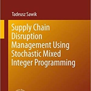 Supply Chain Disruption Management Using Stochastic Mixed Integer Programming – PDF ebook