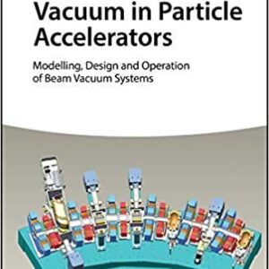 Vacuum in Particle Accelerators: Modelling, Design and Operation of Beam Vacuum Systems – PDF ebook