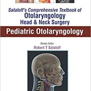 Sataloff's Comprehensive Textbook of Otolaryngology: Head & Neck Surgery: Pediatric Otolaryngology - eBoo – PDF ebook