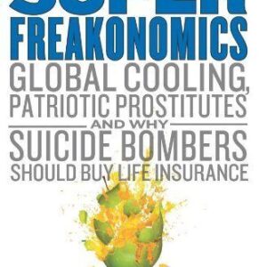 SuperFreakonomics: Global Cooling, Patriotic Prostitutes, and Why Suicide Bombers Should Buy Life Insurance – PDF ebook