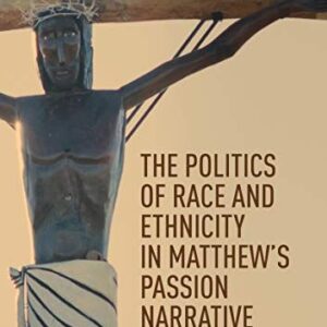 The Politics of Race and Ethnicity in Matthew's Passion Narrative – PDF ebook
