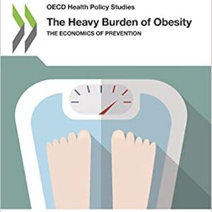 OECD Health Policy Studies: The Heavy Burden of Obesity The Economics of Prevention – PDF ebook