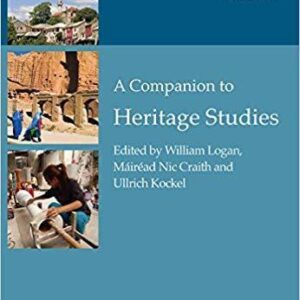 A Companion to Heritage Studies (Wiley Blackwell Companions to Anthropology Book 15) 1st Edition – PDF ebook