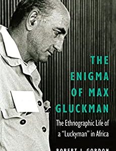 The Enigma of Max Gluckman: The Ethnographic Life of a Luckyman in Africa – PDF ebook