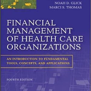 Financial Management of Health Care Organizations: An Introduction to Fundamental Tools, Concepts and Applications (4th Edition) – PDF ebook