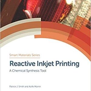 Reactive Inkjet Printing: A Chemical Synthesis Tool by Patrick J Smith – PDF ebook