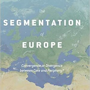 The Segmentation of Europe Convergence or Divergence between Core and Periphery – PDF ebook