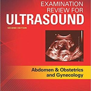 Examination Review for Ultrasound: Abdomen and Obstetrics & Gynecology 2nd Edition – PDF ebook