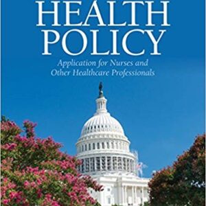 Health Policy: Application for Nurses and Other Health Care Professionals 2nd Edition – PDF ebook