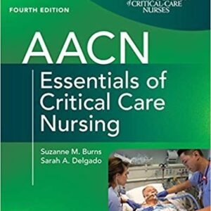 AACN Essentials of Critical Care Nursing, Fourth Edition 4th Edition – PDF ebook