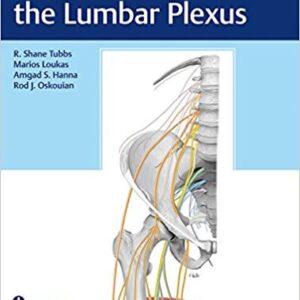 Surgical Anatomy of the Lumbar Plexus by R. Shane Tubbs – PDF ebook