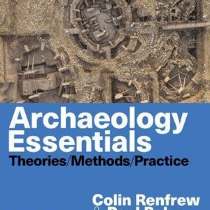 Archaeology Essentials Theories Methods Practice 4Th Edition – PDF ebook
