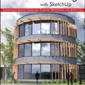 Architectural Design With Sketchup Component Based Modeling Plugins Rendering And Scripting – PDF ebook