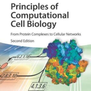 Principles Of Computational Cell Biology From Protein Complexes To Cellular Networks 2Nd Edition – PDF ebook