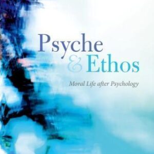 Psyche And Ethos Moral Life After Psychology – PDF ebook