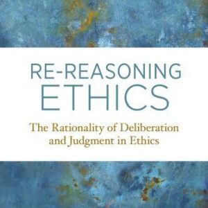 Re Reasoning Ethics The Rationality Of Deliberation And Judgment In Ethics – PDF ebook