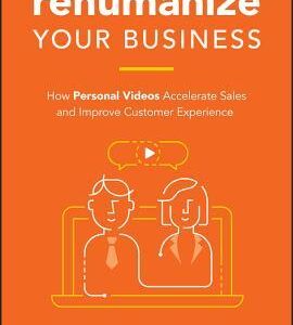Rehumanize Your Business How Personal Videos Accelerate Sales And Improve Customer Experience – PDF ebook