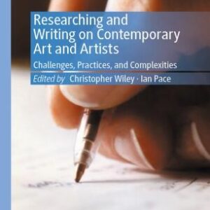 Researching And Writing On Contemporary Art And Artists Challenges Practices And Complexities – PDF ebook