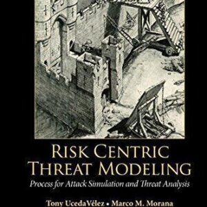 Risk Centric Threat Modeling Process For Attack Simulation And Threat Analysis – PDF ebook