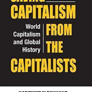 Saving Capitalism From The Capitalists World Capitalism And Global History – PDF ebook