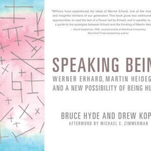 Speaking Being Werner Erhard Martin Heidegger And A New Possibility Of Being Human – PDF ebook