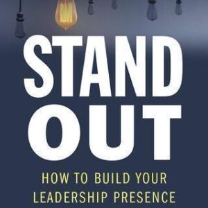 Stand Out How To Build Your Leadership Presence – PDF ebook