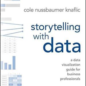 Storytelling With Data A Data Visualization Guide For Business Professionals – PDF ebook