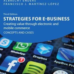 Strategies For E Business Creating Value Through Electronic And Mobile Commerce Concepts And Cases 3Rd Edition – PDF ebook